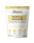 Resealable pouch of caffeine-free pre-workout powder labeled "Tropical Paradise," containing 30 servings.