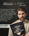 Man holding black Bryce's Caramel Latte protein powder bag with Just Ingredients and Bryce Harper branding visible.