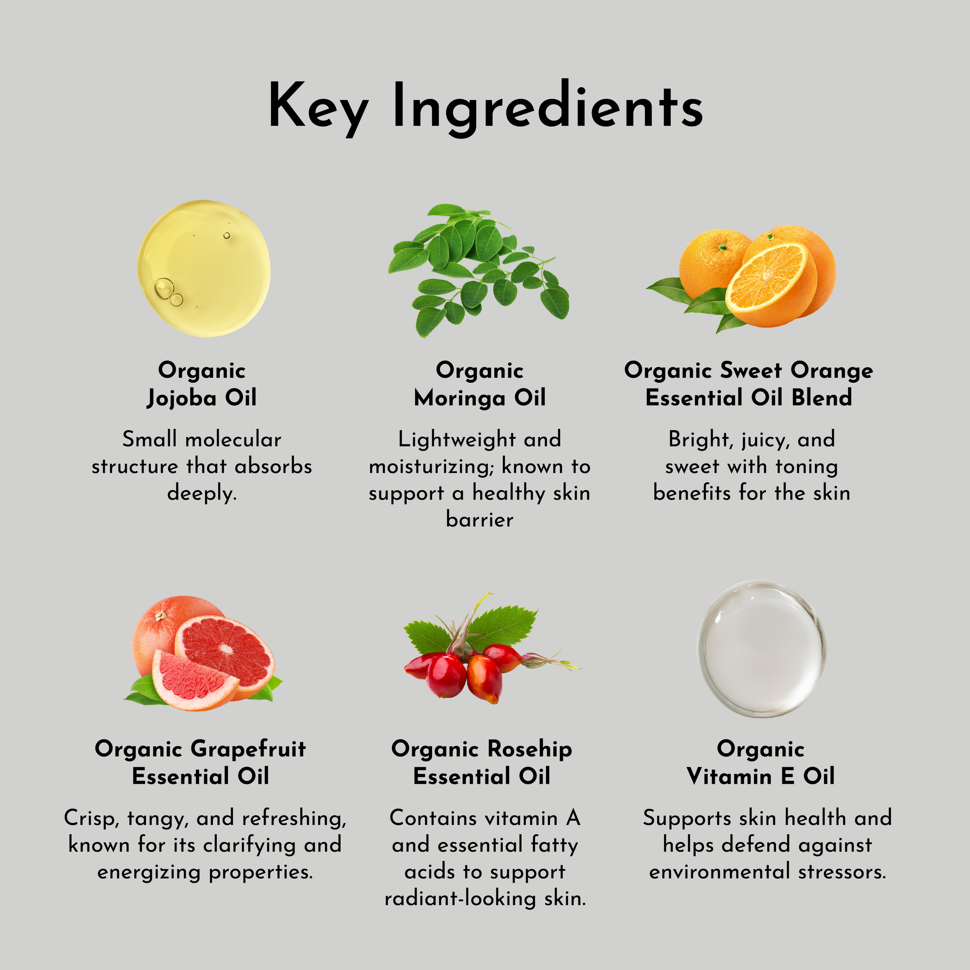 Key ingredients include organic jojoba oil, moringa oil, sweet orange oil blend, grapefruit oil, rosehip oil, and vitamin E o