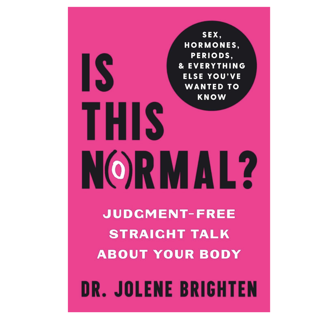 Dr. Jolene Brighten - Is This Normal?