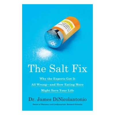 Dr. James Dinicolantonio- The Salt Fix