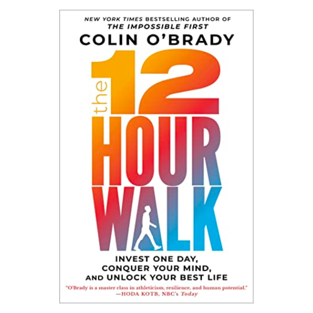 The 12-Hour Walk: Invest One Day, Conquer Your Mind, And Unlock Your Best Life