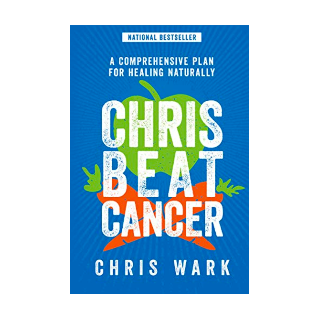 Chris Beat Cancer- A Comprehensive Plan For Healing Naturally