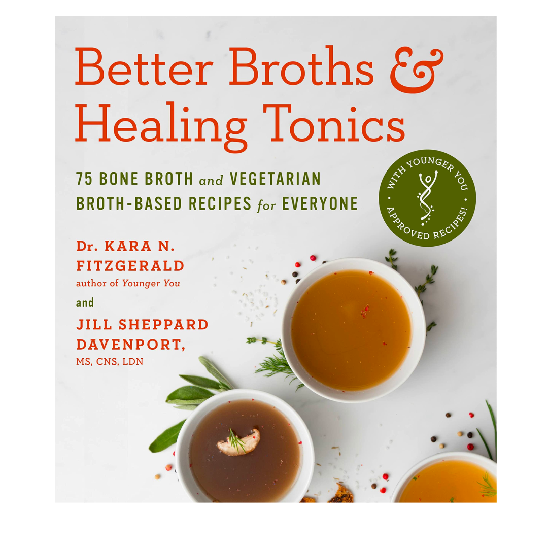 Dr. Kara Fitzgerald- Better Broths &amp; Healing Tonics